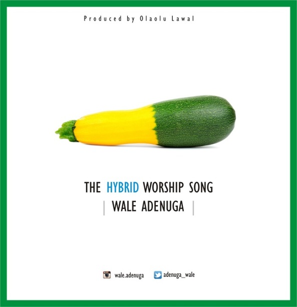 wale-adenuga-the-hybrid-worship-song